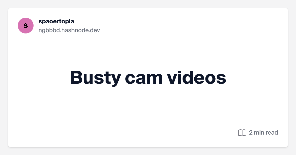 Busty Cam Videos beelden van